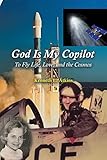 God Is My Copilot: To Fly Life, Love, and the Cosmos
