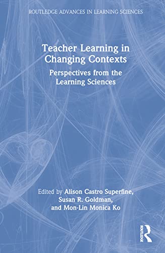 Teacher Learning in Changing Contexts: Perspectives from the Learning Sciences (Routledge Advances in Learning Sciences) view 2