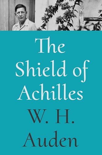 The Shield of Achilles (W.H. Auden: Critical Editions)