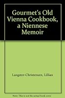 Gourmet's Old Vienna Cookbook, a Niennese Memoir B00196U2GG Book Cover