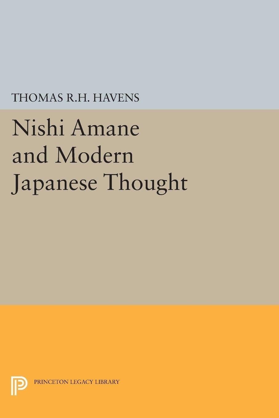 Nishi Amane and Modern Japanese Thought by Thomas R.H. Havens - 9780691621357