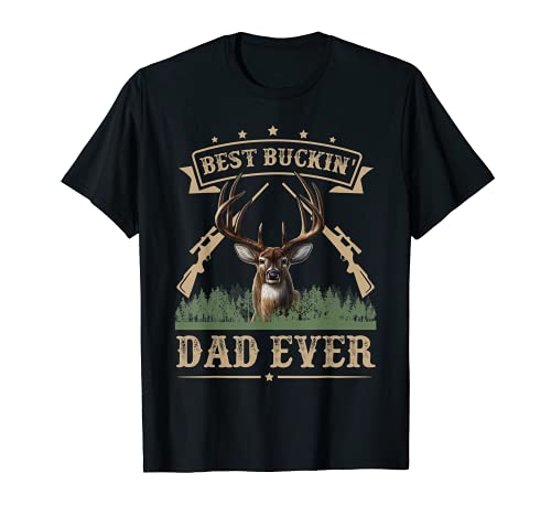 Mens Fathers Day Best Buckin Dad Ever Deer Hunting Bucking T-Shirt