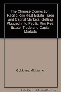 Paperback The Chinese Connection: Getting Plugged in to Pacific Rim Real Estate, Trade, and Capital Markets Book