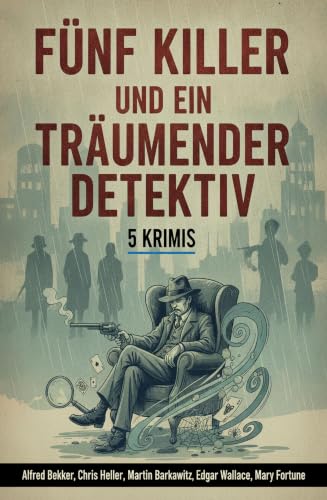 Fünf Killer und ein träumender Detektiv: 5 Krimis