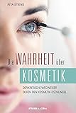  Die Wahrheit über Kosmetik: Der kritische Wegweiser durch den Kosmetik-Dschungel