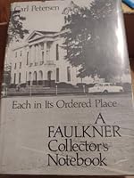 Each in its ordered place: A Faulkner collector's notebook 0882330969 Book Cover
