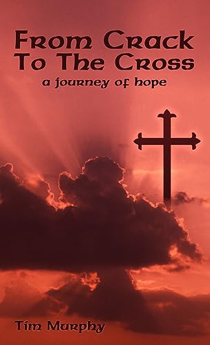 From Crack To The Cross: A Journey of Hope
