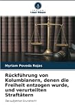 Rückführung von Kolumbianern, denen die Freiheit entzogen wurde, und verurteilten Straftätern: Das subjektive Grundrecht
