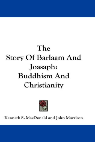 The Story of Barlaam and Joasaph: Buddhism and Christianity