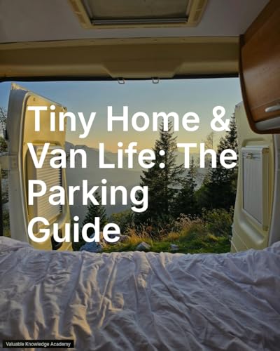 Tiny Home and Van Life - The Parking Guide