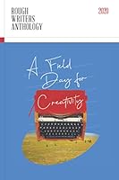Rough Writers 2020 Anthology : A Field Day for Creativity 173224829X Book Cover