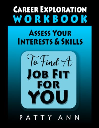 Career Exploration Workbook: Assess Your Interests & Skills to Fi...