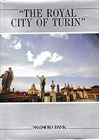 The Royal city of Turin: Princes, artists, and works of art in the ancient capital of a European dukedom B0007AXT7E Book Cover