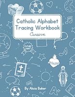 Catholic Alphabet Tracing Workbook: Cursive Handwriting B0D9Q32VXX Book Cover