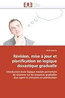 Ra(c)Vision, Mise a Jour Et Planification En Logique Doxastique Graduelle 6131585296 Book Cover