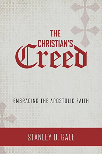 The Christian’s Creed: Embracing the Apostolic Faith
