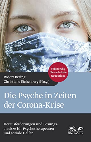 Die Psyche in Zeiten der Corona-Krise: Herausforderungen und Lösungsansätze für Psychotherapeuten und soziale Helfer