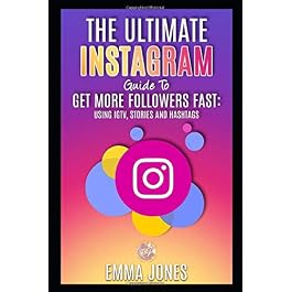 The Ultimate Instagram Guide To Get More Followers Fast: Using IGTV, Stories and Hashtags: Instagram Tips For Business, Step-by-Step How To Get More Followers On Instagram App Paperback – Large Print, November 13, 2019
