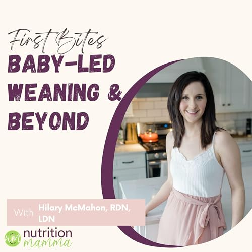 First Bites BabyLed Weaning & Beyond H. McMahon Nutrition LLC