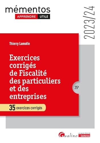 Exercices corrigés de fiscalité des particuliers et des entreprises: 35 exercices corrigés (2023-2024)