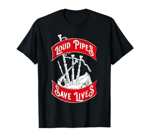 Lustiges Dudelsack TShirt Loud Pipes Save Lives Für Bagpiper T-Shirt