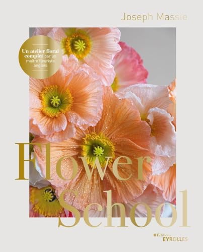livre Flower School: Un atelier floral complet par un maître fleuriste anglais