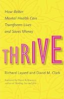 Thrive: How Better Mental Health Care Transforms Lives and Saves Money 0691169632 Book Cover