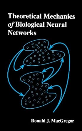 Theoretical Mechanics of Biological Neural Networks-Wow! eBook