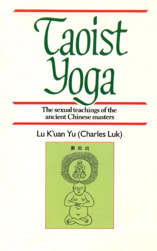 Taoist Yoga: The Sexual Teachings of the Ancient