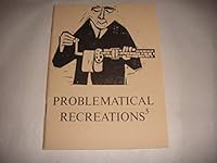 PROBLEMATICAL RECREATIONS 3 B07VJ9SBSH Book Cover