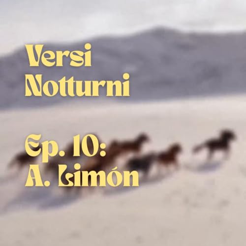 『Versi Notturni | Ep. 10: A. Lim&oacute;n』のカバーアート