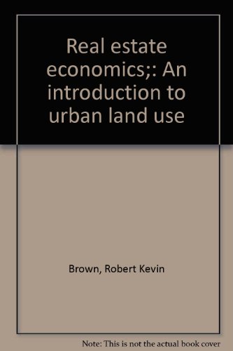 Real estate economics;: An introduction to urba... B0007DEWX6 Book Cover