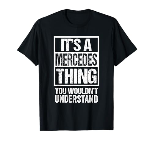 It's A Mercedes Thing You Wouldn't Understand First Name T-Shirt Small