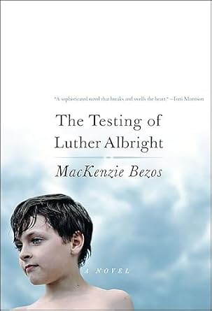 The Testing of Luther Albright: A Novel eBook : Bezos, MacKenzie