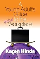 A Young Adult's Guide to the Global Workplace 096798615X Book Cover