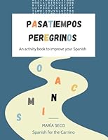 Pasatiempos Peregrinos: Sopas de letras, crucigramas y otras actividades para practicar español / Activity book to improve your Spanish (Spanish Edition) B0CCZV3XCQ Book Cover