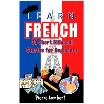 Learn French: 30 Short Bilingual Stories for Beginners