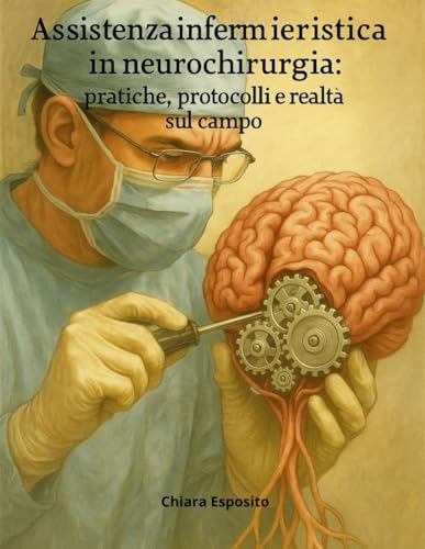 Assistenza infermieristica in neurochirurgia: pratiche, protocolli e realtà sul campo