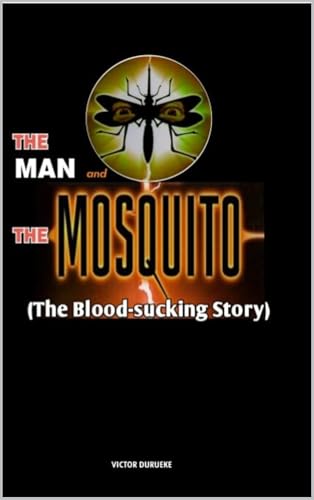The Man and The Mosquito: The Blood Sucking Story