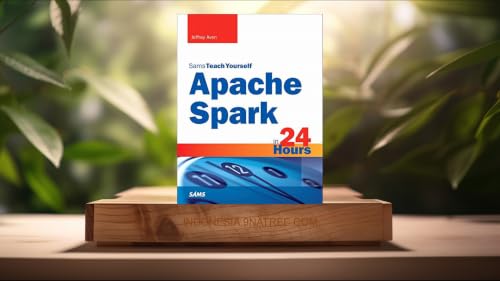 [Ulasan] Apache Spark in 24 Hours, Sams Teach Yourself (Jeffrey Aven) Ringkasan.