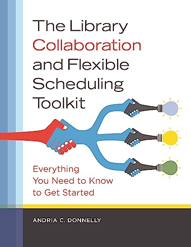 The Library Collaboration and Flexible Scheduling Toolkit: Everything You Need to Know to Get Started