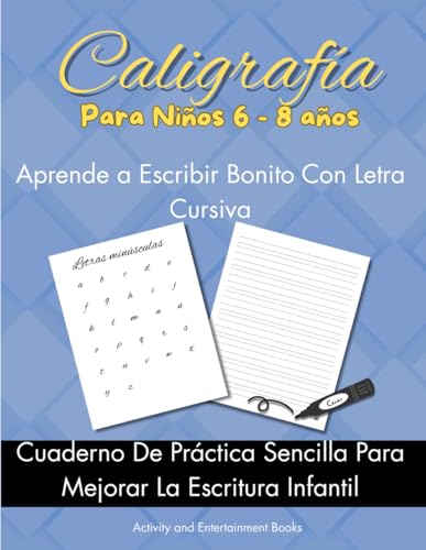 Caligrafía para niños de 6 a 8 años – Aprende a escribir bonito con letra cursiva: Cuaderno de práctica sencilla para mejorar la escritura infantil