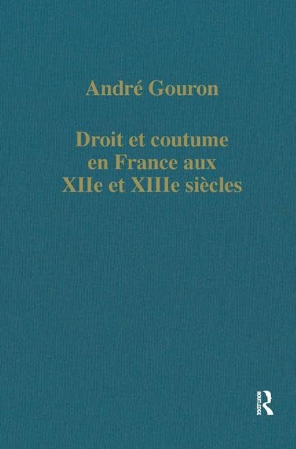 Buy Droit Et Coutume En France Aux Xiie Et Xiiie Siecles: 422 (Collected Studies, Cs422) — BookShops.in