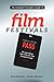 Complete Filmmaker's Guide to Film Festivals: Your All Access Pass to Launching Your Film on the Festival Circuit