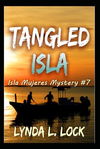 Tangled Isla: A gripping mystery full of twists and turns, by the author of Death in the Vineyards Mysteries (Isla Mujeres Mystery Series)
