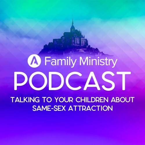 Talking to Your Children About Same-Sex Attraction | Abundant Life Family Podcast S2E13 Podcast Por arte de portada