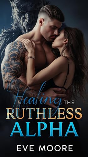 Healing the Ruthless Alpha: Love That Tamed the Beast