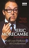 Eric Morecambe: Life's Not Hollywood It's Cricklewood