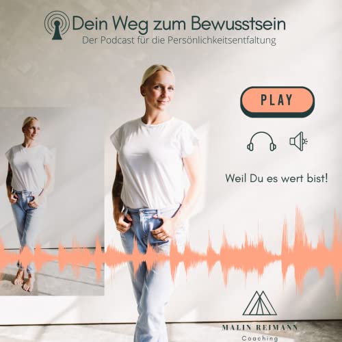 #Dein Weg zum Bewusstsein- der Podcast f&uuml;r die Pers&ouml;nlichkeitsentfaltung