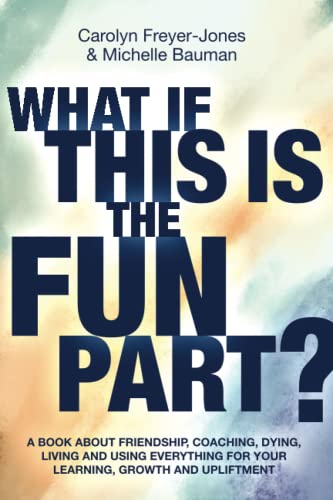 What if this Is the Fun Part?: A book about